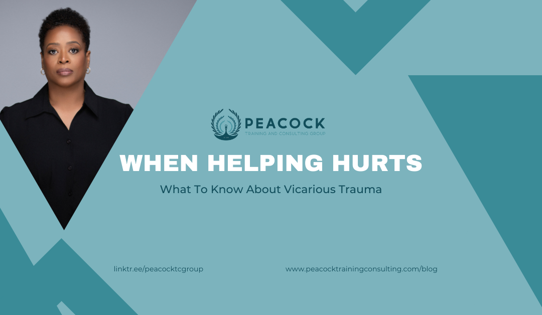 When Helping Hurts: What To Know About Vicarious Trauma